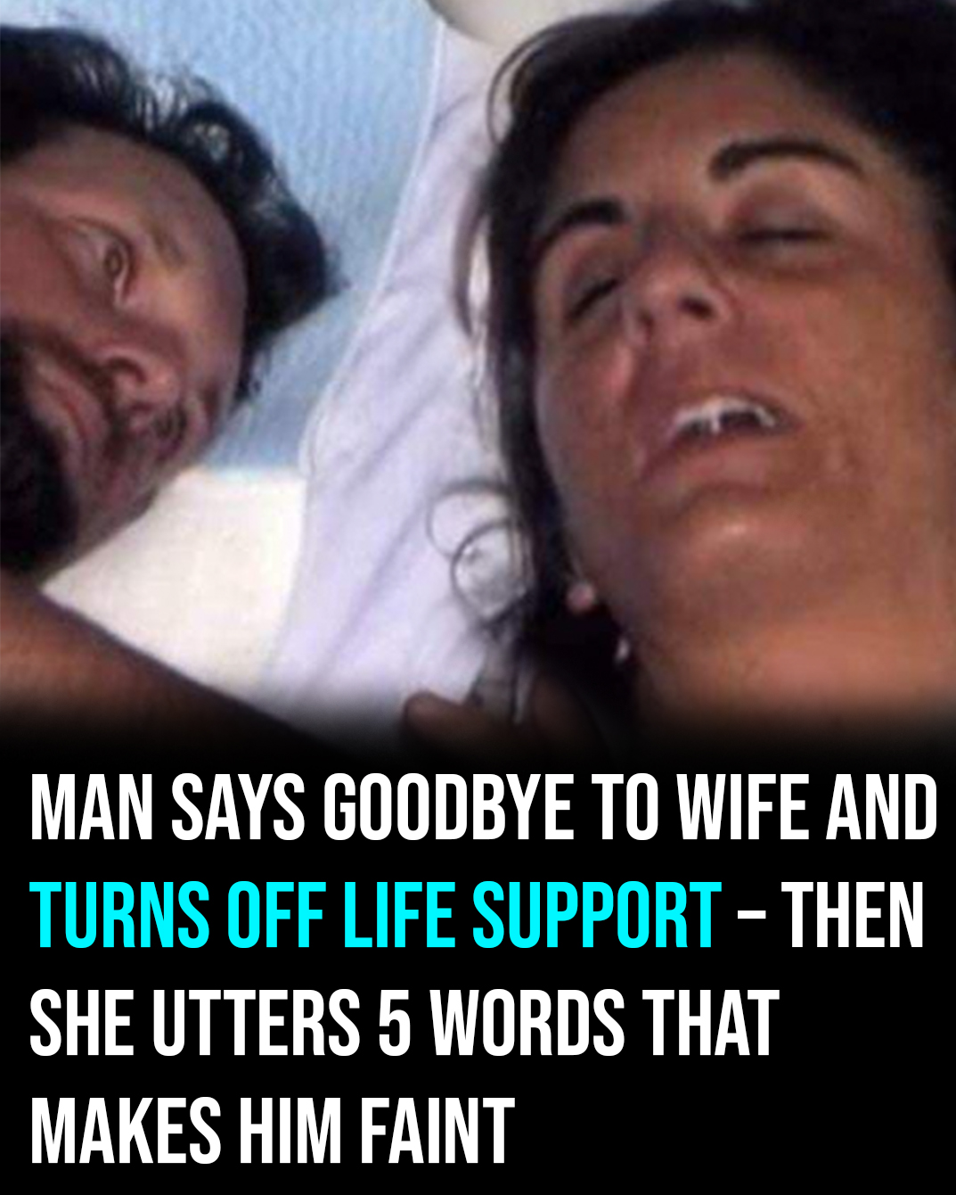 Man thinks he’s watching wife’s last moments after taking off life support