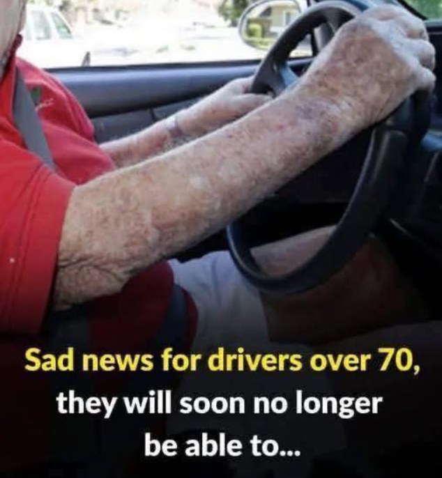 Sad news for drivers over 70, they will soon no longer be able to…