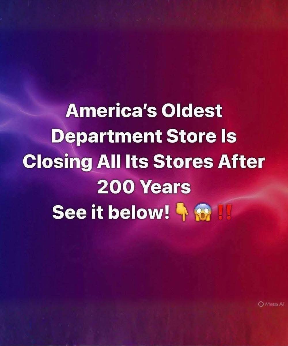 America’s Oldest Department Store Announces Nationwide Closures After 200 Years