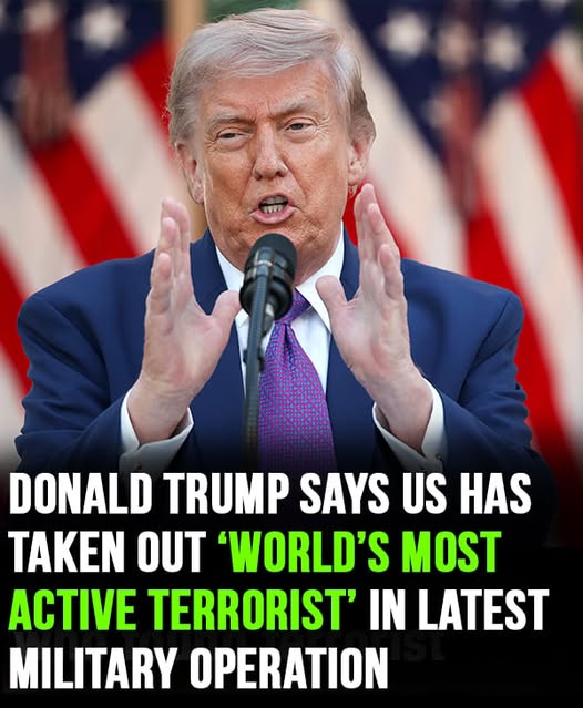 Donald Trump says US has taken out ‘world’s most active terrorist’ in latest military operation